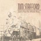 Just To Hear The Whistle Blow di Tim Stafford - CD