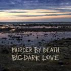 Big_Dark_Love_-Murder_By_Death