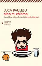Nino Mi Chiamo Fantabiografia Del Piccolo Antonio Gramsci  di Paulesu Luca M. - libri