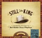 Still The King: Celebrating The Music Of Bob Wills And His Texas Playboys di Asleep At The Wheel - CD