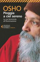 Pioggia A Ciel Sereno La Via Femminile All`illuminazione di Osho - libri Pioggia A Ciel Sereno La Via Femminile All`illuminazione di Osho - libri