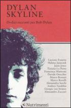 Dylan_Skyline_Dodici_Racconti_Per_Bob_Dylan_-Aa.vv.