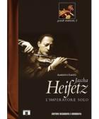Heifetz Jacha L`imperatore Solo  di Cantu` Alberto - libri