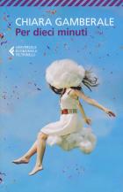 Per Dieci Minuti di Gamberale Chiara - Libro Per Dieci Minuti di Gamberale Chiara - Libro