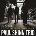 Easy Now : Live  di Paul Shinn Trio - CD