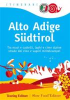 Alto Adige Sudtirol Tra Masi E Castelli, Laghi E Cime Alpine Strade Del Vino E Sapori Mitteleu...  di Aa.vv. - Libro