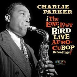 The Long Lost Bird Live Afro-Cubop Recordings di Charlie Parker - CD