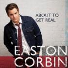 About To Get Real di Easton Corbin - CD About To Get Real di Easton Corbin - CD