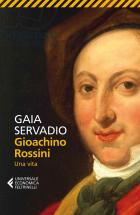Gioacchino Rossini Una Vita  di Servadio Gaia - libri