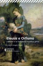 Eleusis E Orfismo I Misteri E La Tradizione Iniziatica Greca Testo Greco A Fronte di Aa.vv. Tonelli A. (cur.) - libri Eleusis E Orfismo I Misteri E La Tradizione Iniziatica Greca Testo Greco A Fronte di Aa.vv. Tonelli A. (cur.) - libri