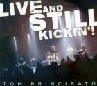 Live And Still Kickin'! di Tom Principato - CD / DVD
