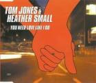 You Need Love Like I Do di Tom Jones & Heather Small - CD