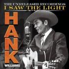 I Saw The Light , The Unreleased Recordings  di Hank Williams - CD / DVD