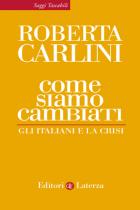Come Siamo Cambiati Gli Italiani E La Crisi  di Carlini Roberta - libri
