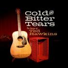 Cold And Bitter Tears - The Songs Of Ted Hawkins di Ted Hawkins & Friends - CD