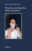 Piccola_Enciclopedia_Delle_Ossessioni_-Recami_Francesco