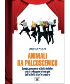 Animali Da Palcoscenico. Luoghi, Persone E Attività Ludiche Che Si Sviluppano Ai Margini Dell'attività Di Un'orchestra di Volpe Johnny - libri Animali Da Palcoscenico. Luoghi, Persone E Attività Ludiche Che Si Sviluppano Ai Margini Dell'attività Di Un'orchestra di Volpe Johnny - libri