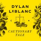 Cautionary_Tale_-Dylan_Leblanc_