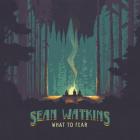 What To Fear di Sean Watkins - CD