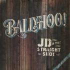 Ballyhoo ! di JD And The Straight Shot - CD
