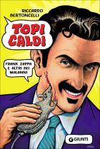 Topi_Caldi._Frank_Zappa_E_Altri_Bei_Malanni_-Bertoncelli_Riccardo