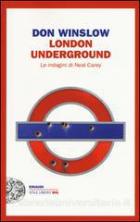 London_Underground_Le_Indagini_Di_Neal_Carey_-Winslow_Don