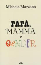 Papa` Mamma E Gender di Marzano Michela - libri Papa` Mamma E Gender di Marzano Michela - libri