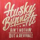 Ain't_Nothin'_But_A_Revival_-Husky_Burnette