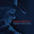 Tradition Lives  di Mark Chesnutt - CD