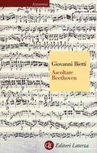 Ascoltare Beethoven  di Bietti Giovanni - Libro
