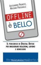 Offline_E%60_Bello_Il_Percorso_Di_Digital_Detox_Per_Migliorare_Relazioni_Lavoro_E_Benessere_-Prunesti_Alessandro_Perciavall
