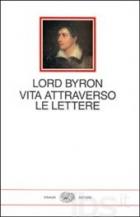 Vita Attraverso Le Lettere di Byron Lord - libri