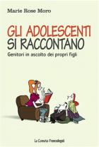 Adolescenti_Si_Raccontano_Genitori_In_Ascolto_Dei_Propri_Figli_(gli)_-Moro_Marie_Rose