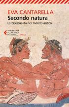 Secondo Natura  La Bisessualità Nel Mondo Antico  di Cantarella Eva - libri