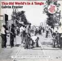 This Old World's In A Tangle di Calvin Frazier - CD