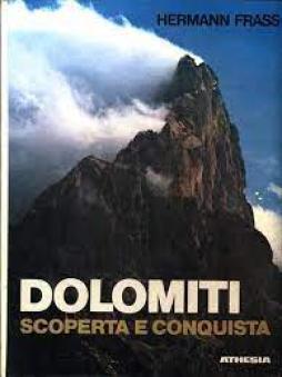 Dolomiti Scoperta E Conquista  di Frass Hermann - libri
