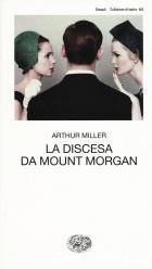 Discesa Da Mount Morgan (la) di Miller Arthur - libri Discesa Da Mount Morgan (la) di Miller Arthur - libri