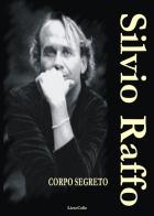 Corpo Segreto di Raffo Silvio - Libro Corpo Segreto di Raffo Silvio - Libro