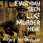 Everyday Seem Like Murder Here  di Hayes McMullan - CD