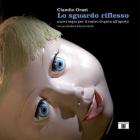 Sguardo Riflesso Nuovi Segni Per Il Teatro D`opera All`aperto Ediz A Colori (lo)  di Orazi Claudio - libri