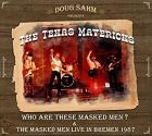 Who Are These Masked Men & The Masked Men Live In Bremen 1987 di Doug Sahm & The Texas Mavericks - CD