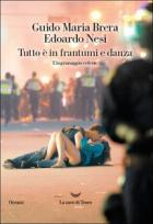Tutto E` In Frantumi E Danza L`ingranaggio Celeste  di Brera Guido Maria Nesi Edoardo - libri