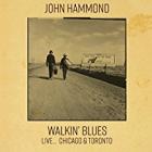 Walkin' Blues Live... Chicago & Toronto  di John Hammond - CD