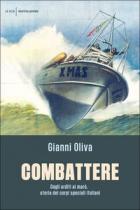 Combattere_Dagli_Arditi_Ai_Maro%60_Storia_Dei_Corpi_Speciali_Italiani_-Oliva_Gianni