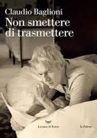 Non Smettere Di Trasmettere di Baglioni Claudio - libri Non Smettere Di Trasmettere di Baglioni Claudio - libri