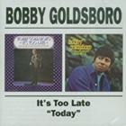 It's Too Late / Today di Bobby Goldsboro - CD