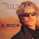 Like A Hurricane  di Chris Hillman - CD