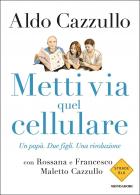 Metti_Via_Quel_Cellulare_Un_Papa%60_Due_Figli._Una_Rivoluzione_-Cazzullo_Aldo_Cazzullo_Maletto