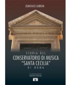 Storia Del Conservatorio Di Musica Santa Cecilia Di Roma di Carboni Domenico - Libro Storia Del Conservatorio Di Musica Santa Cecilia Di Roma di Carboni Domenico - Libro