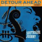 Detour Ahead : The Music Of Billie Holiday  di Southside Johnny - CD